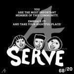 You are the most important member of this community. Embrace it! And take your rightful place! Serve.